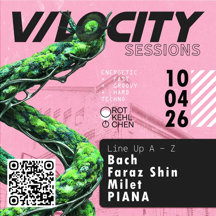Quadratischer Flyer auf Rosa: oben groß „V/LOCITY SESSIONS“, darüber eine grüne Pflanzenranke, rechts das Datum 10.04.26 in großen Ziffern. Im schwarzen Kasten das Line-up von A bis Z – Bach, Faraz Shin, Milet, PIANA – links unten ein QR-Code.